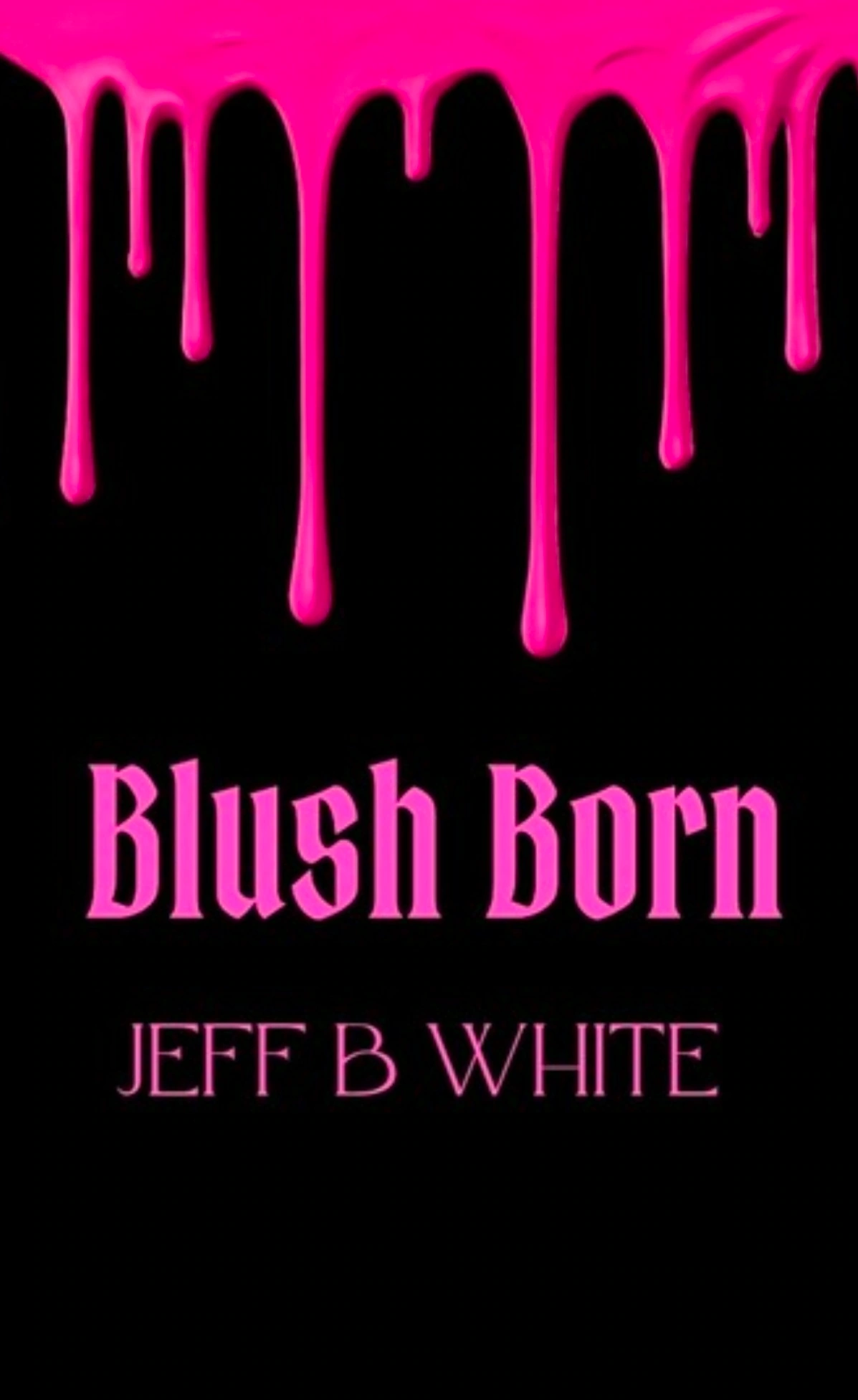Blush Born — The Shards of Color Trilogy by Jeff B. White